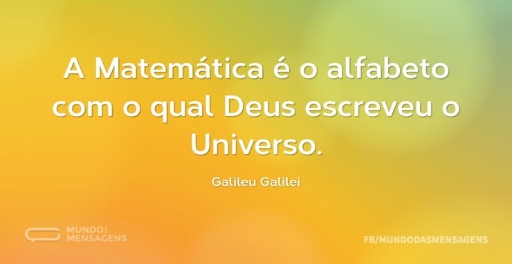 A Matemática é o alfabeto com o qual Deu - Mundo das Mensagens