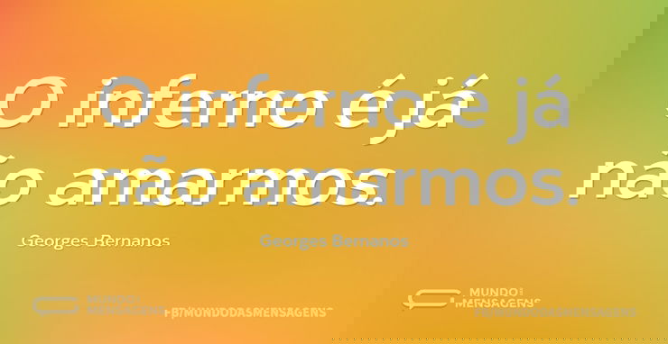 O inferno é já não amarmos...