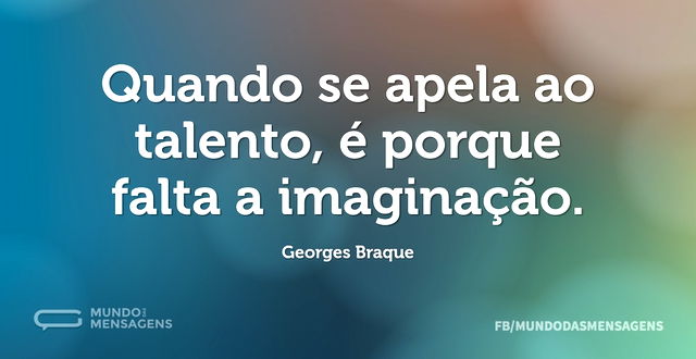 Quando se apela ao talento, é porque fal...