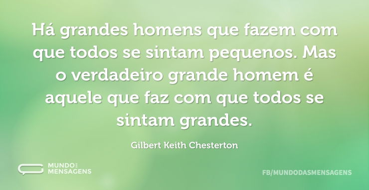 Há grandes homens que fazem com que todo - Mundo das Mensagens