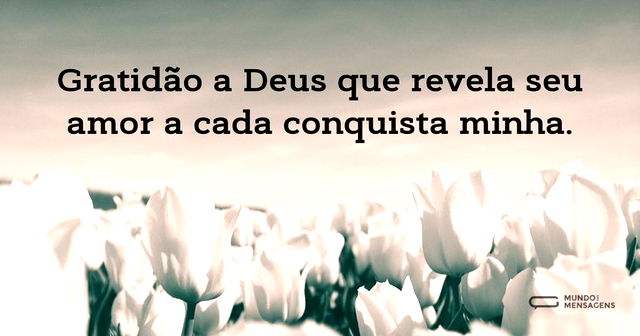 Gratidão a Deus que revela seu amor a ca...