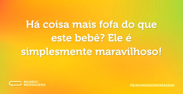 Há coisa mais fofa do que este bebê? Ele...