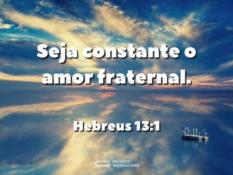 Seja constante o amor fraternal.