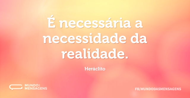 É necessária a necessidade da realidade...