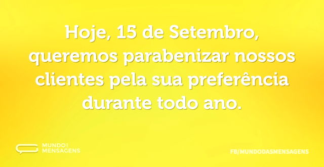 Hoje, 15 de Setembro, queremos parabeniz...