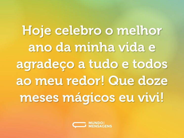 Hoje celebro o melhor ano da minha vida e agradeço a tudo e todos ao meu redor! Que doze meses mágicos eu vivi!