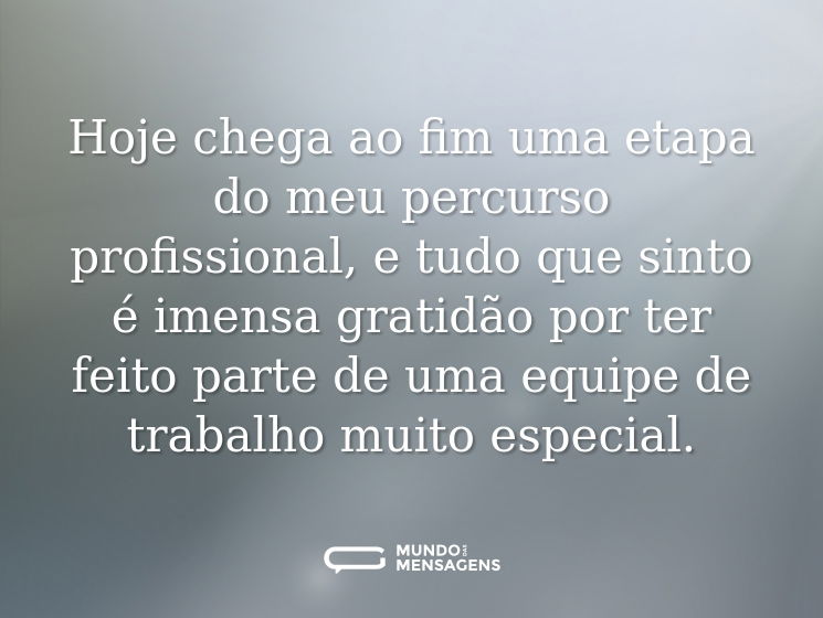 Hoje chega ao fim uma etapa do meu percurso profissional, e tudo que sinto é imensa gratidão por ter feito parte de uma equipe de trabalho muito especial.