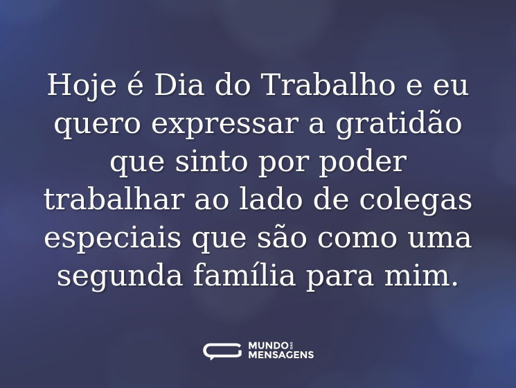 Hoje é Dia do Trabalho e eu quero expressar a gratidão que sinto por poder trabalhar ao lado de colegas especiais que são como uma segunda família para mim.