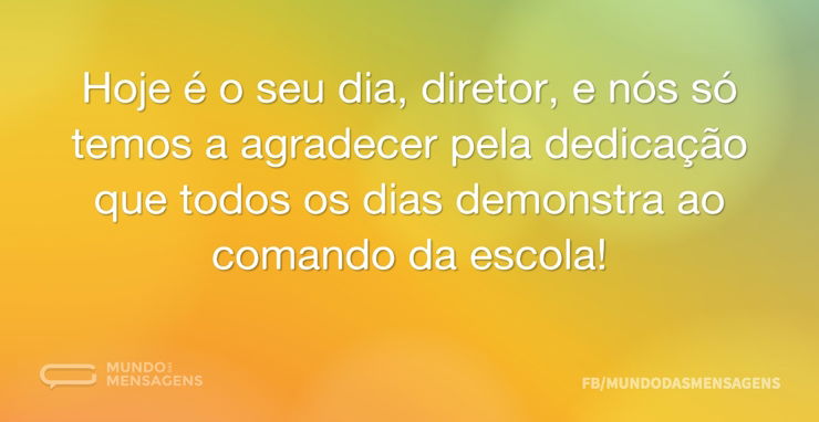 Hoje é o seu dia, diretor, e nós só temo - Mundo das Mensagens