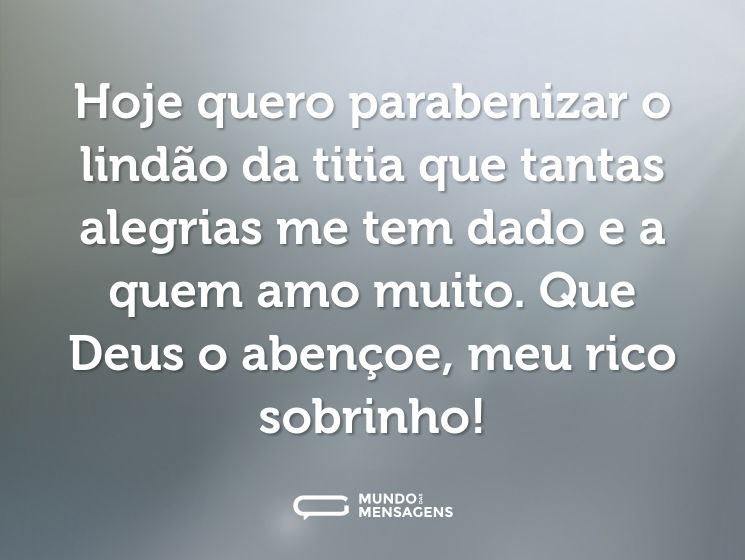Hoje quero parabenizar o lindão da titia que tantas alegrias me tem dado e a quem amo muito. Que Deus o abençoe, meu rico sobrinho!
