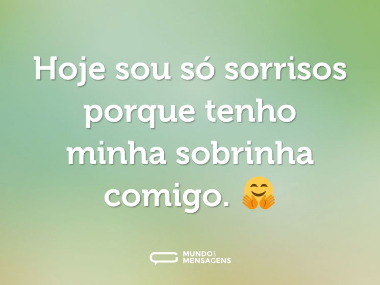 Hoje sou só sorrisos porque tenho minha sobrinha comigo. 🤗