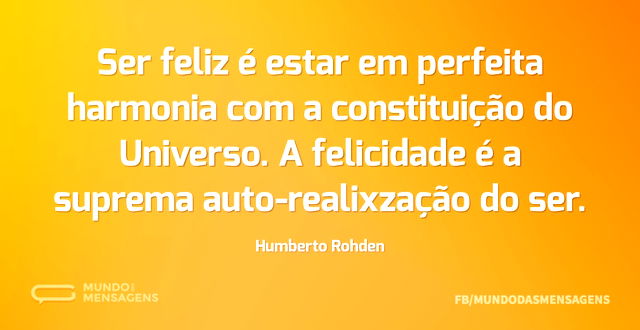 Ser feliz é estar em perfeita harmonia c...