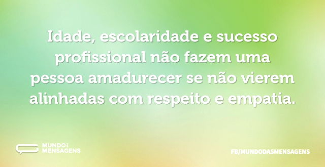 Idade, escolaridade e sucesso profission...