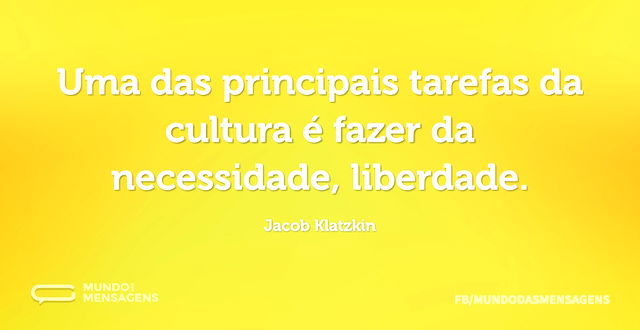 Uma das principais tarefas da cultura é ...