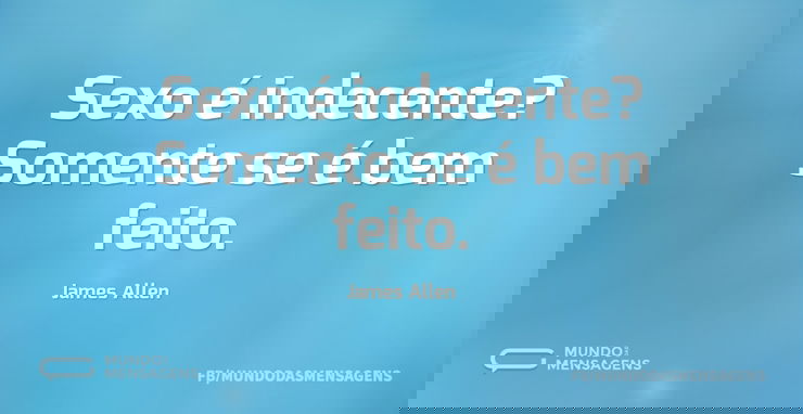 Sexo é indecente? Somente se é bem feito...
