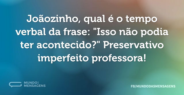 Joãozinho, qual é o tempo verbal da fras...