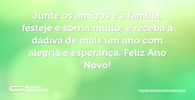 Junte os amigos e a família, festeje e s...