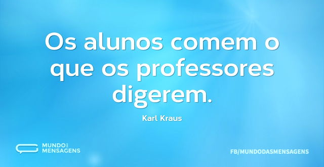 Os alunos comem o que os professores dig...