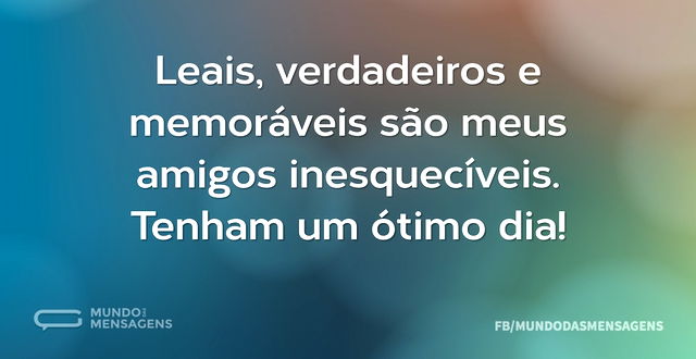 Leais, verdadeiros e memoráveis são meus...