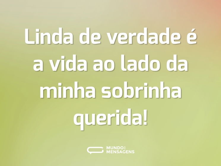 Linda de verdade é a vida ao lado da minha sobrinha querida!