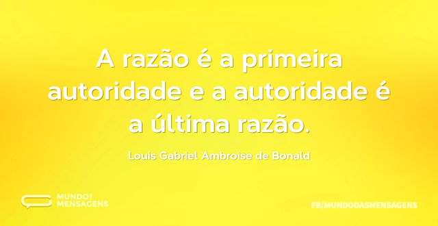 A razão é a primeira autoridade e a auto...