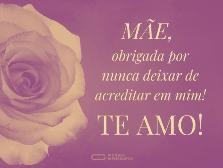 Mãe, obrigada por acreditar em mim