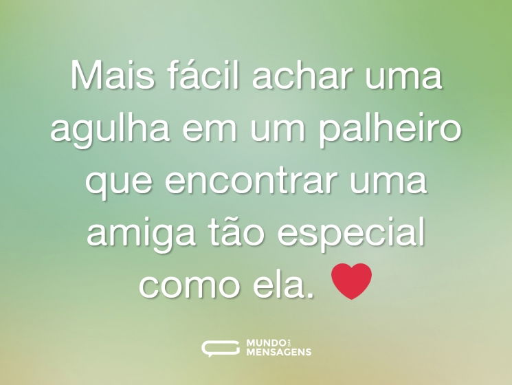 Mais fácil achar uma agulha em um palheiro que encontrar uma amiga tão especial como ela. ❤️