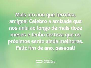 Mais um ano que termina, amigos! Celebro a amizade que nos uniu ao longo de mais doze meses e tenho certeza que os próximos serão ainda melhores. Feliz fim de ano, pessoal!