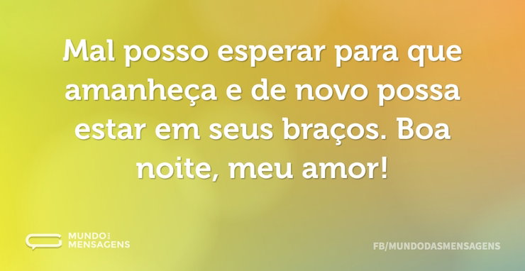 Mal posso esperar para que amanheça e de - Mundo das Mensagens