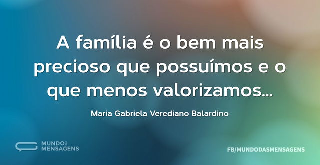 A família é o bem mais precioso que poss...