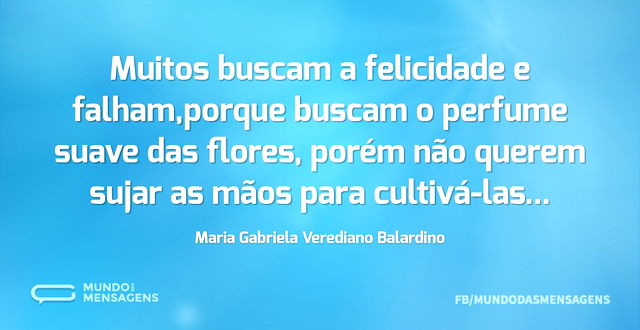 Muitos buscam a felicidade e falham,porq...