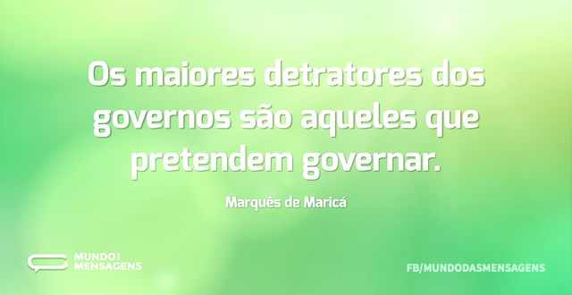 Os maiores detratores dos governos são a...