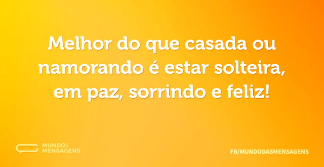 Melhor do que casada ou namorando é esta...