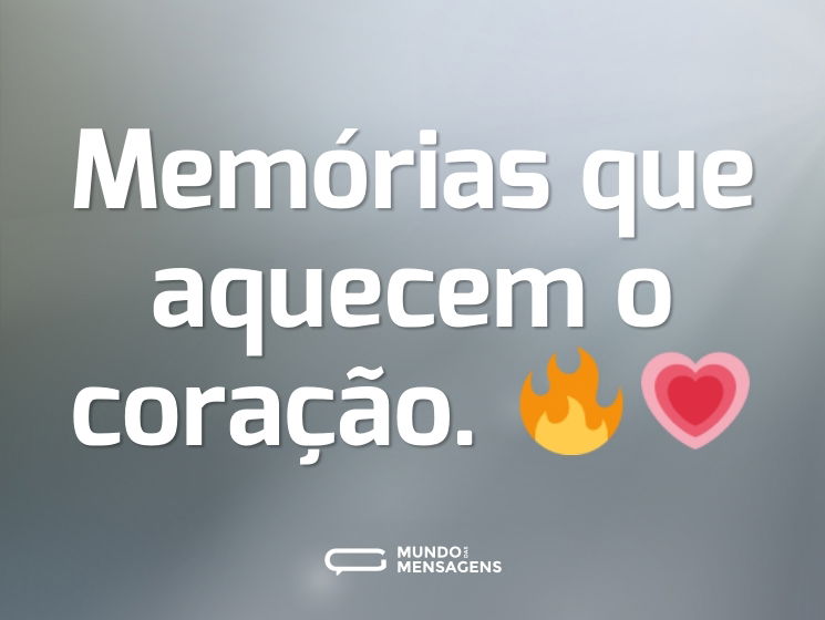 Memórias que aquecem o coração. 🔥💗