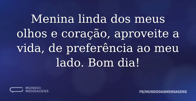 Menina linda dos meus olhos e coração, a...