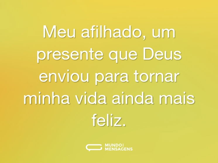 Meu afilhado, um presente que Deus enviou para tornar minha vida ainda mais feliz.