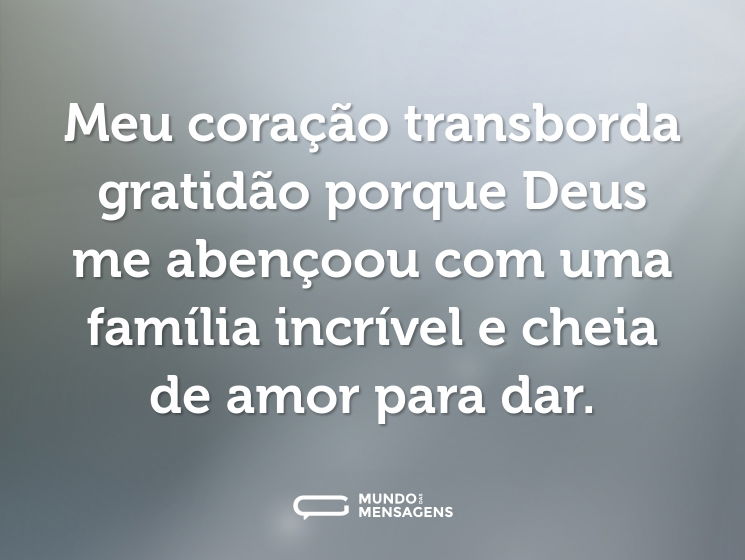 Meu coração transborda gratidão porque Deus me abençoou com uma família incrível e cheia de amor para dar.