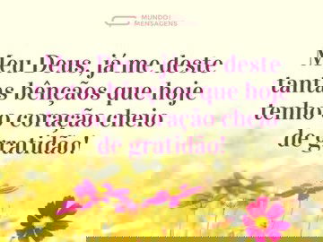 Tenho o coração cheio de gratidão a Deus