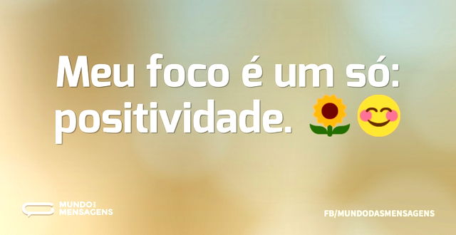 Meu foco é um só: positividade. 🌻😊...