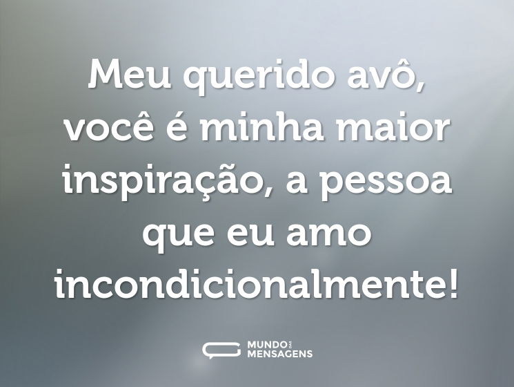 Meu querido avô, você é minha maior inspiração, a pessoa que eu amo incondicionalmente!