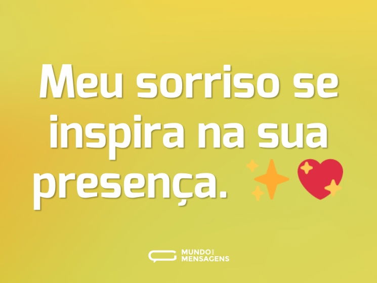 Meu sorriso se inspira na sua presença. ✨💖