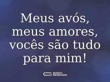 Meus avós, meus amores, vocês são tudo para mim!