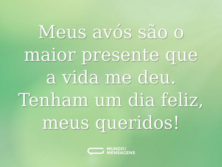Meus avós são o maior presente que a vida me deu. Tenham um dia feliz, meus queridos!