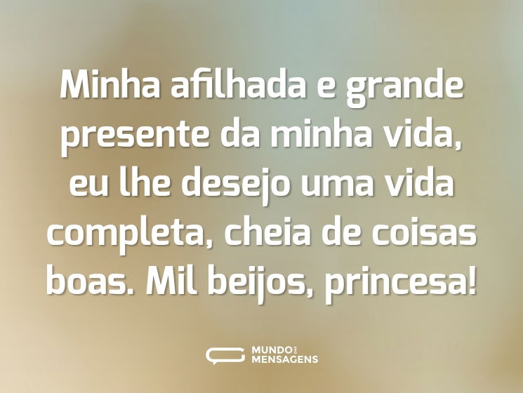 Minha afilhada e grande presente da minha vida, eu lhe desejo uma vida completa, cheia de coisas boas. Mil beijos, princesa!
