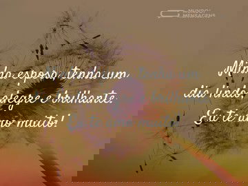 Tenha um dia lindo, esposa