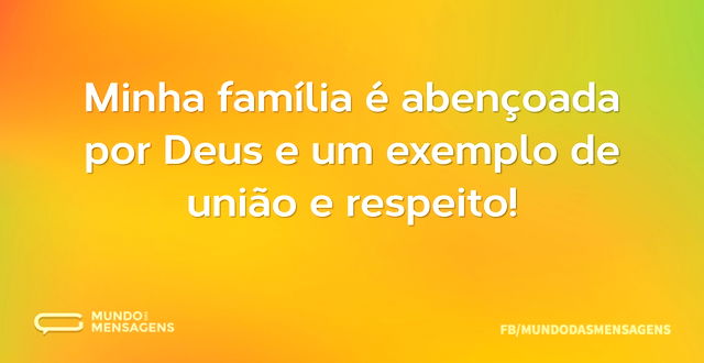 Minha família é abençoada por Deus e um ...