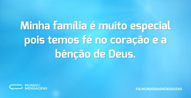 Minha família é muito especial pois temo...