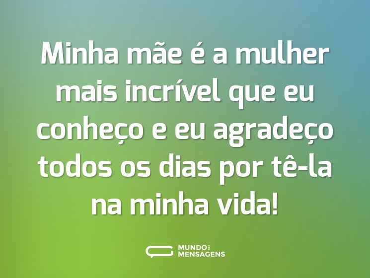 Minha mãe é a mulher mais incrível que eu conheço e eu agradeço todos os dias por tê-la na minha vida!