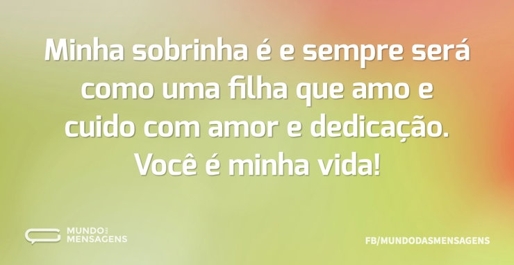 Minha sobrinha é e sempre será como uma - Mundo das Mensagens