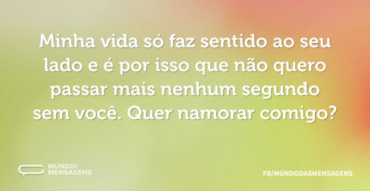 Minha vida só faz sentido ao seu lado e - Mundo das Mensagens